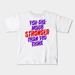 You are much stronger Kids T-Shirt